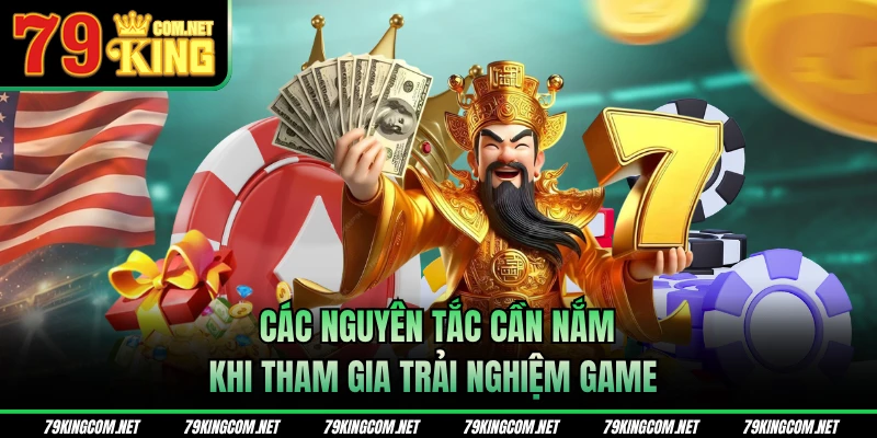 Các nguyên tắc cần nắm khi tham gia trải nghiệm game 